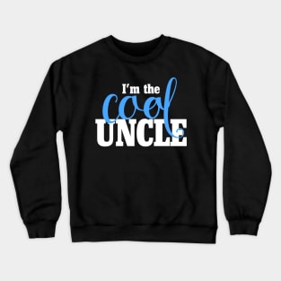 I'm the Cool Uncle Crewneck Sweatshirt